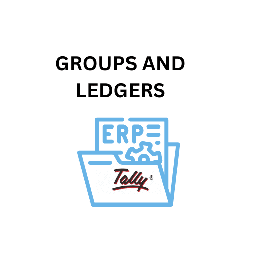 7.GROUPS AND LEDGERS